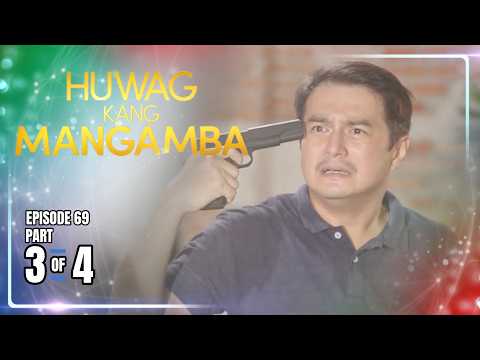 Huwag Kang Mangamba | Episode 69 (3/4) | July 23, 2026