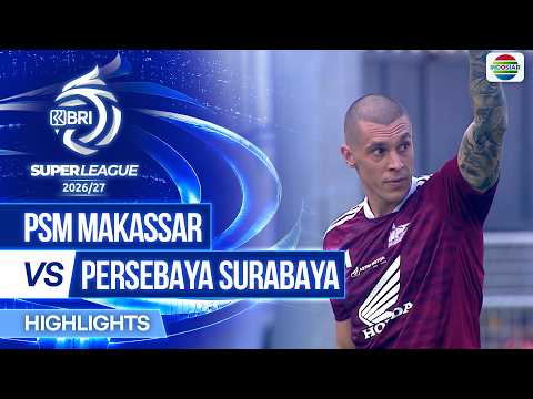 PSM Makassar VS PERSEBAYA Surabaya - Highlights | BRI Super League 2026/27