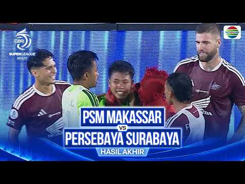 PSM Makassar vs PERSEBAYA Surabaya - Hasil Pertandingan | BRI Super League 2026/27