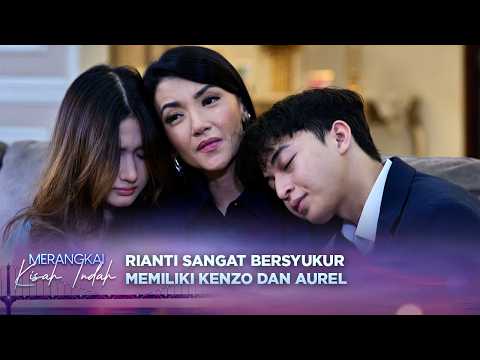 Ditengah Cobaan, Rianti Bersyukur Masih Punya Kenzo dan Aurel | Merangkai Kisah Indah - Episode 466