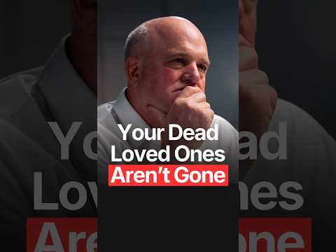 YOUR DEAD LOVED ONES AREN'T GONE
