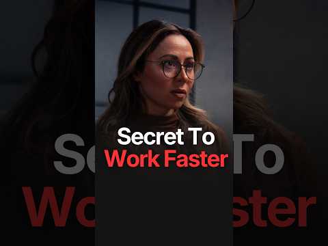 SECRET TO WORKING FASTER