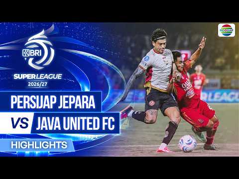 Persijap Jepara vs Java United FC - Full Highlights | BRI Super League 2026/27