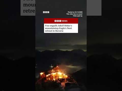 Fire engulfs Adolf Hitler's mountaintop Eagle's Nest retreat in Bavaria, Germany. #BBCNews
