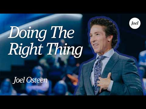 Doing The Right Thing | Joel Osteen