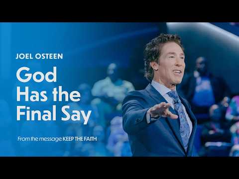 God Has the Final Say | Joel Osteen