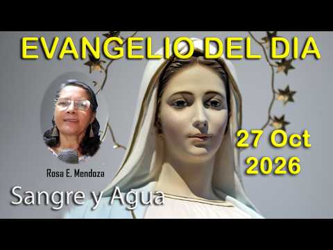 Evangelio Del Dia Hoy - Martes 27 Octubre 2026- Sangre y Agua