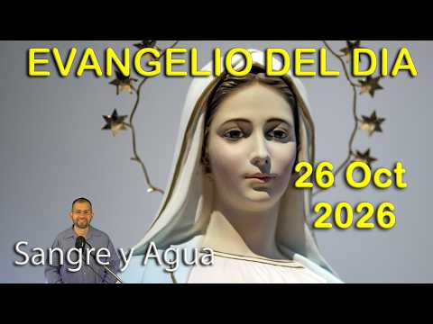 Evangelio Del Dia Hoy - Lunes 26 Octubre 2026- Sangre y Agua