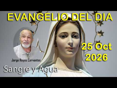 Evangelio Del Dia Hoy - Domingo 25 Octubre 2026- Sangre y Agua
