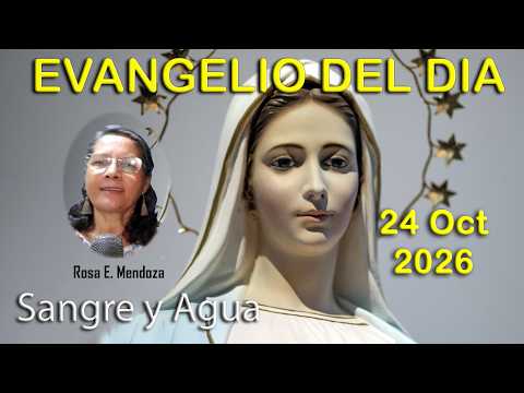 Evangelio Del Dia Hoy - Sabado 24 Octubre 2026- Sangre y Agua