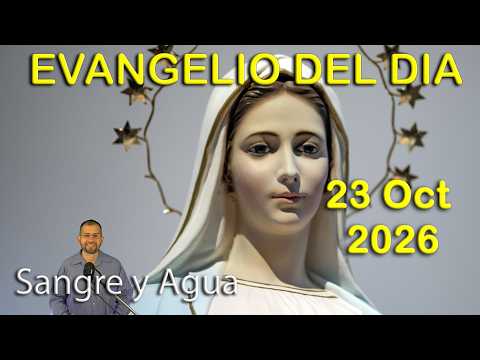 Evangelio Del Dia Hoy - Viernes 23 Octubre 2026- Sangre y Agua