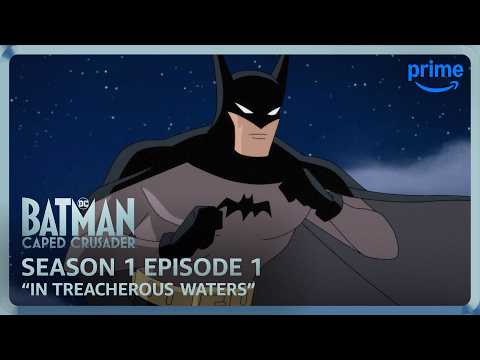 Batman: Caped Crusader S1E1 Full Episode "In Treacherous Waters" | Prime Video