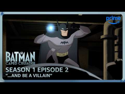 Batman: Caped Crusader S1E2 Full Episode "...And Be A Villain" | Prime Video