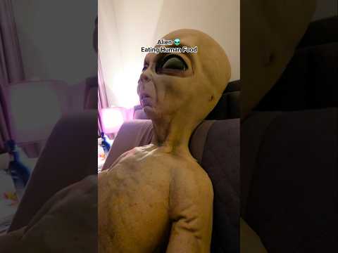 Alien 👽 Eating Human Food