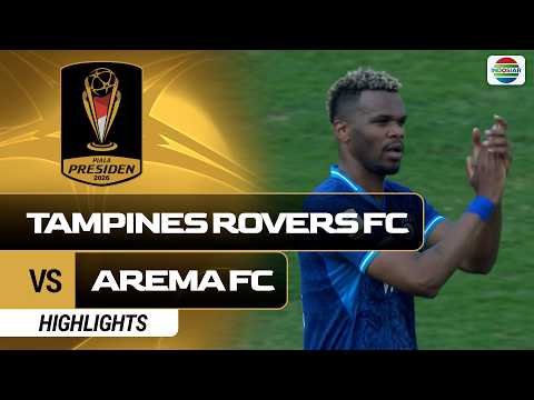 Tampines Rovers FC VS Arema FC - Highlights | Piala Presiden 2026